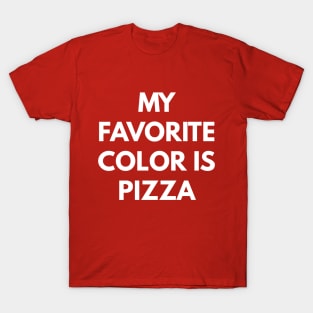 My Favorite Color Is Pizza T-Shirt